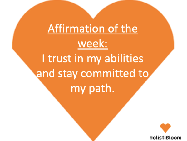 Affirmation of the Week: I Trust in My Abilities and Stay Committed to My&nbsp;Path